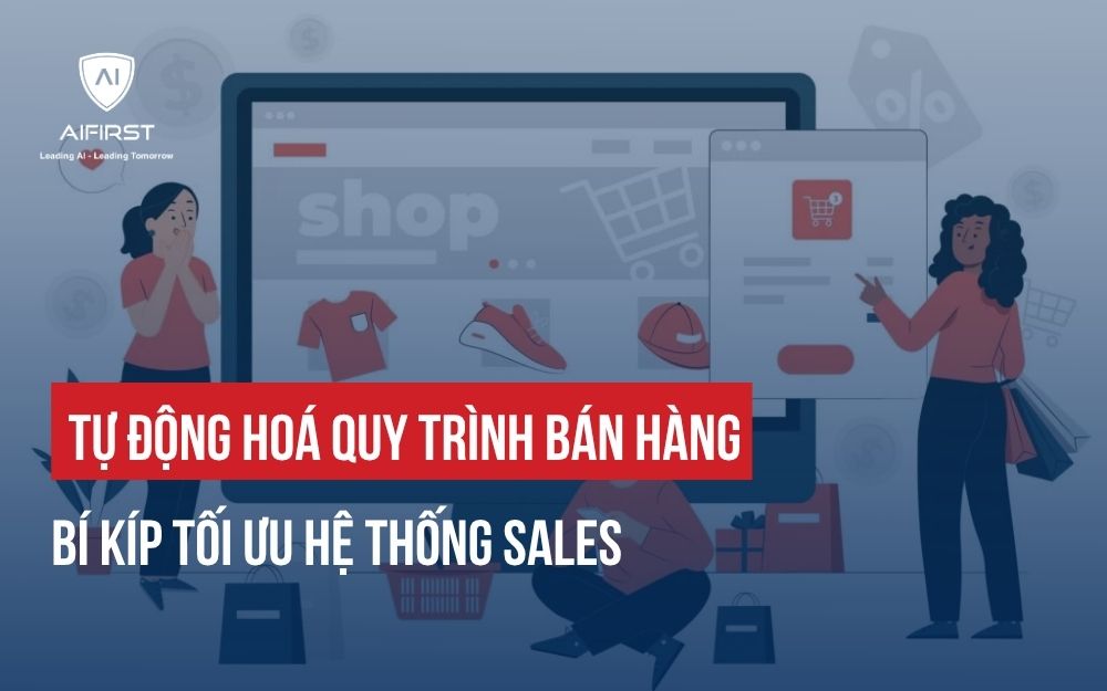 TỰ ĐỘNG HÓA BÁN HÀNG: GIẢI PHÁP KẾT NỐI MARKETING VÀ SALES HIỆU QUẢ